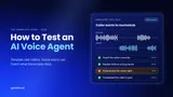 A Complete Guide to AI Voice Agent Testing